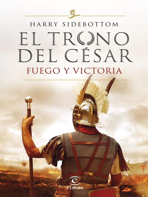 Title details for Fuego y victoria (Serie El trono del césar 3) by Harry Sidebottom - Available